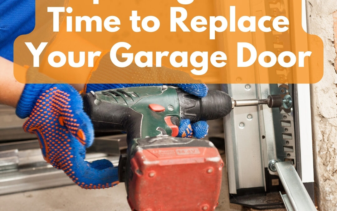 Top 5 Signs It’s Time to Replace Your Garage Door
