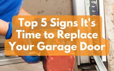 Top 5 Signs It’s Time to Replace Your Garage Door